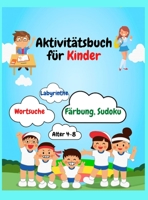 Aktivit�tsbuch f�r Kinder: Erstaunlichen Spa� Aktivit�t Arbeitsbuch f�r Kinder / F�rbung, Wortsuche, Sudoku's und Mazes f�r Kinder im Alter von 4-8 1008923125 Book Cover