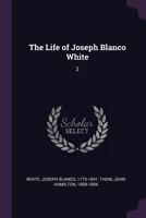 The Life Of Joseph Blanco White V2 1379066840 Book Cover