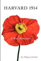 Harvard 1914: A War Romance 1492609935 Book Cover