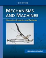 Mechanisms and Machines:: Kinematics, Dynamics, and Synthesis, Si Edition 1133943918 Book Cover