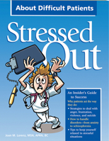 Stressed Out About Difficult Patients (Stressed Out) (Stressed Out) 1601460120 Book Cover