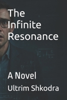 The Infinite Resonance: A Novel B0FMK63SBN Book Cover