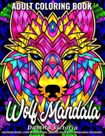 Wolf Mandala | Adult Coloring Book: A Fun Coloring Gift Book Featuring Stress Relieving Animal Designs Perfect Coloring Book for Adults Relaxation and Stress Relief B092P78QFW Book Cover