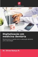 Digitalização em medicina dentária: Revolucionar a saúde oral e a educação dentária com a tecnologia (Portuguese Edition) 6208714907 Book Cover