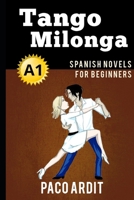 Spanish Novels: Tango milonga (Spanish Novels for Beginners - A1) 1520145969 Book Cover