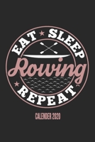 Eat Sleep Rowing Repeat Calender 2020: Funny Cool Rower Calender 2020 | Monthly & Weekly Planner - 6x9 - 128 Pages - Cute Gift For Rowing Athletes, Champions, Enthusiasts, Coach 1675805830 Book Cover