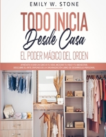 Todo Inicia Desde Casa: El Poder Mágico del Orden: Atrévete a Dar Un Giro a Tu Vida, Mejora Tu Vida Y Tu Bienestar. Descubre El Arte Japones d B08SG5PK42 Book Cover