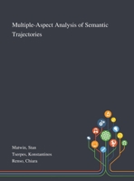 Multiple-Aspect Analysis of Semantic Trajectories 1013271041 Book Cover