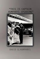 This Is Captain Humphrys Speaking 1466903902 Book Cover