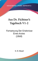 Aus Dr. Fichtner's Tagebuch V1-2: Fortsetzung Der Erlebnisse Eines Arztes (1868) 1168136415 Book Cover
