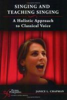 Singing and Teaching Singing: A Holistic Approach to Classical Voice 1597560154 Book Cover