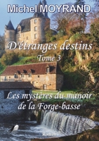 Etranges Destins T3: les mystères du manoir de la Forge-basse (French Edition) 2381575448 Book Cover