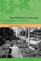 The Working Landscape: Founding, Preservation, and the Politics of Place (Urban and Industrial Environments) 0262532921 Book Cover