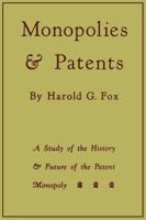 Monopolies and Patents: A Study of the History and Future of the Patent Monopoly 1014424372 Book Cover