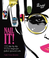 Nail It!: 100 Step-by-Step DIY Designs for Fashion-Forward Nails 1780976259 Book Cover