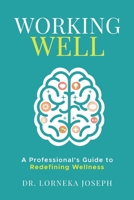 Working Well: A Professional's Guide to Redefining Wellness 0997477636 Book Cover