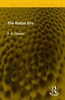 The Robot Era (Routledge Revivals) 1041164440 Book Cover