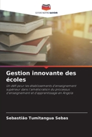 Gestion innovante des écoles: Un défi pour les établissements d'enseignement supérieur dans l'amélioration du processus d'enseignement et d'apprentissage en Angola 6206281337 Book Cover
