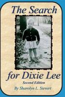 The Search for Dixie Lee: Second Edition 1535098163 Book Cover