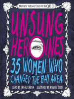 Unsung Heroines: 35 Women Who Changed the Bay 1931404208 Book Cover