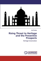 Rising Threat to Heritage and the Preventive Prospects 6200456607 Book Cover