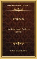 Prophecy: Its Nature And Evidence 1248499662 Book Cover