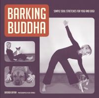 Barking Buddha: Simple Soul Stretches for Yogi and Dogi 1594851417 Book Cover