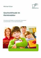 Geschenkfreude im Kleinkindalter: Eine empirische Studie zur emotionalen Sozialisation von Kleinkindern in einer Geschenksituation 3842885660 Book Cover