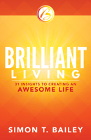 Brilliant Living: 31 Insights to Creating an Awesome Life 1937879739 Book Cover