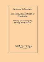 Ein Individualistischer Pessimist: Beitrag Zur Wurdigung Philipp Mainlanders 3942382695 Book Cover