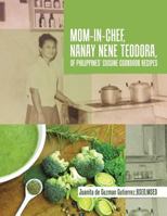 Mom-In-Chef, Nanay Nene Teodora, of Philippines' Cuisine Cookbook Recipes 1543476643 Book Cover