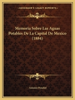 Memoria Sobre Las Aguas Potables De La Capital De Mexico (1884) 1146425163 Book Cover