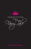 Forgetting the Fairy Tale 1620246686 Book Cover