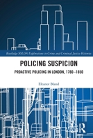 Policing Suspicion: Proactive Policing in London, 1780-1850 0367547961 Book Cover