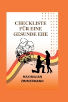 Checkliste Für Eine Gesunde Ehe: Die ultimative Ehe-Checkliste für eine erfolgreiche Ehe. B0BRP15NDT Book Cover