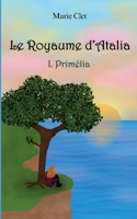Le Royaume d'Atalia: Primélia (French Edition) 2322507156 Book Cover