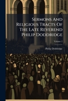 Sermons and Religious Tracts of the Late Reverend Philip Doddridge, D.D; 2 117920073X Book Cover