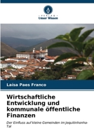 Wirtschaftliche Entwicklung und kommunale öffentliche Finanzen: Der Einfluss auf kleine Gemeinden im Jequitinhonha-Tal (German Edition) 6206529401 Book Cover
