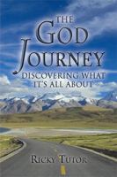 The God Journey: Discovering What It's All about 1503557170 Book Cover