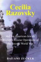 Cecilia Razovsky and the American Jewish Women's Rescue Operations in the Second World War 0853037655 Book Cover