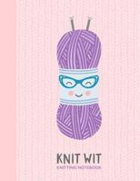 Knit Wit Knitting Notebook 1071114077 Book Cover