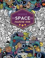 Doodle Space Coloring Book: Adult Coloring Book Wonderful Space Coloring Books for Grown-Ups, Relaxing, Inspiration 1721961623 Book Cover