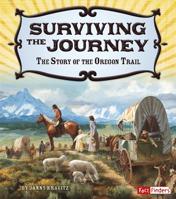 Surviving the Journey: The Story of the Oregon Trail 1491401923 Book Cover