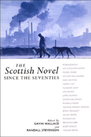 The Scottish Novel Since the Seventies: New Visions, Old Dreams (Modern Scottish Writers) 0748604154 Book Cover