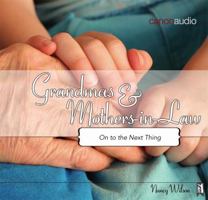 Grandmas and Mothers-in-Law: Onto the Next Thing AudioBook on CD 1591282276 Book Cover