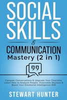 Social Skills & Communication Mastery: Conquer Conversations & Upgrade Your Charisma. Learn How To Analyze People, Overcome Shyness & Boost Your ... B0C6WWYF1F Book Cover