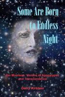 Some Are Born to Endless Night: Jim Morrison, Visions of Apocalypse and Transcendence 1451558066 Book Cover