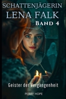 Geister der Vergangenheit (Schattenjägerin Lena Falk 4): Urban-Fantasy-Mystery in Europa - Der Schleier der Mythen (German Edition) B0GGJ3D3S1 Book Cover