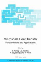 Microscale Heat Transfer - Fundamentals and Applications: Proceedings of the NATO Advanced Study Institute on Microscale Heat Transfer - Fundamentals and ... II: Mathematics, Physics and Chemistry) 1402033605 Book Cover