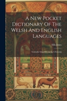 A New Pocket Dictionary Of The Welsh And English Languages: Geiriadur Llogell Cymreig A Seisonig 1022259024 Book Cover